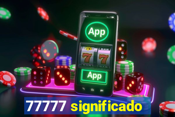 77777 significado